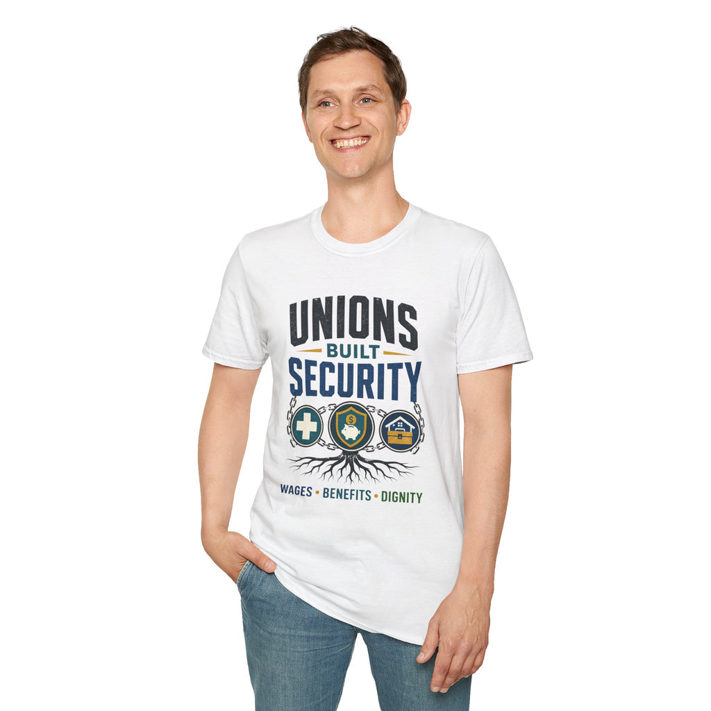 Unions Built Security T-Shirt — Labor Union Solidarity Shirt (Wages • Benefits • Dignity)