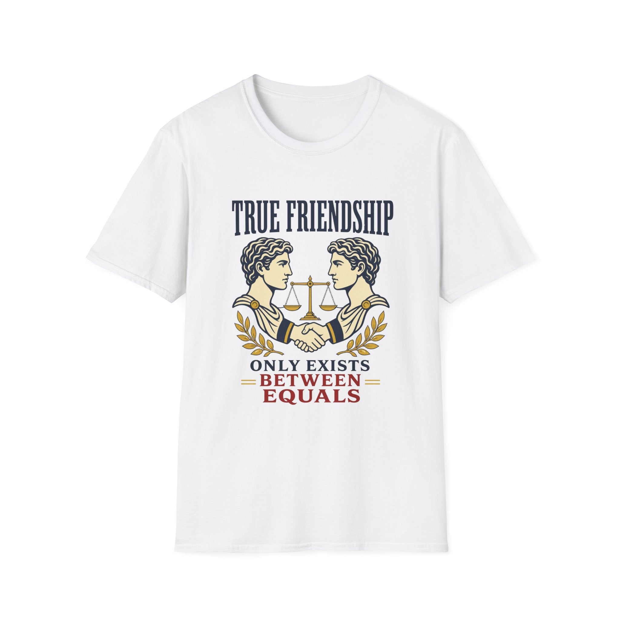 True Friendship T-Shirt — “True Friendship Only Exists Between Equals” Graphic Tee