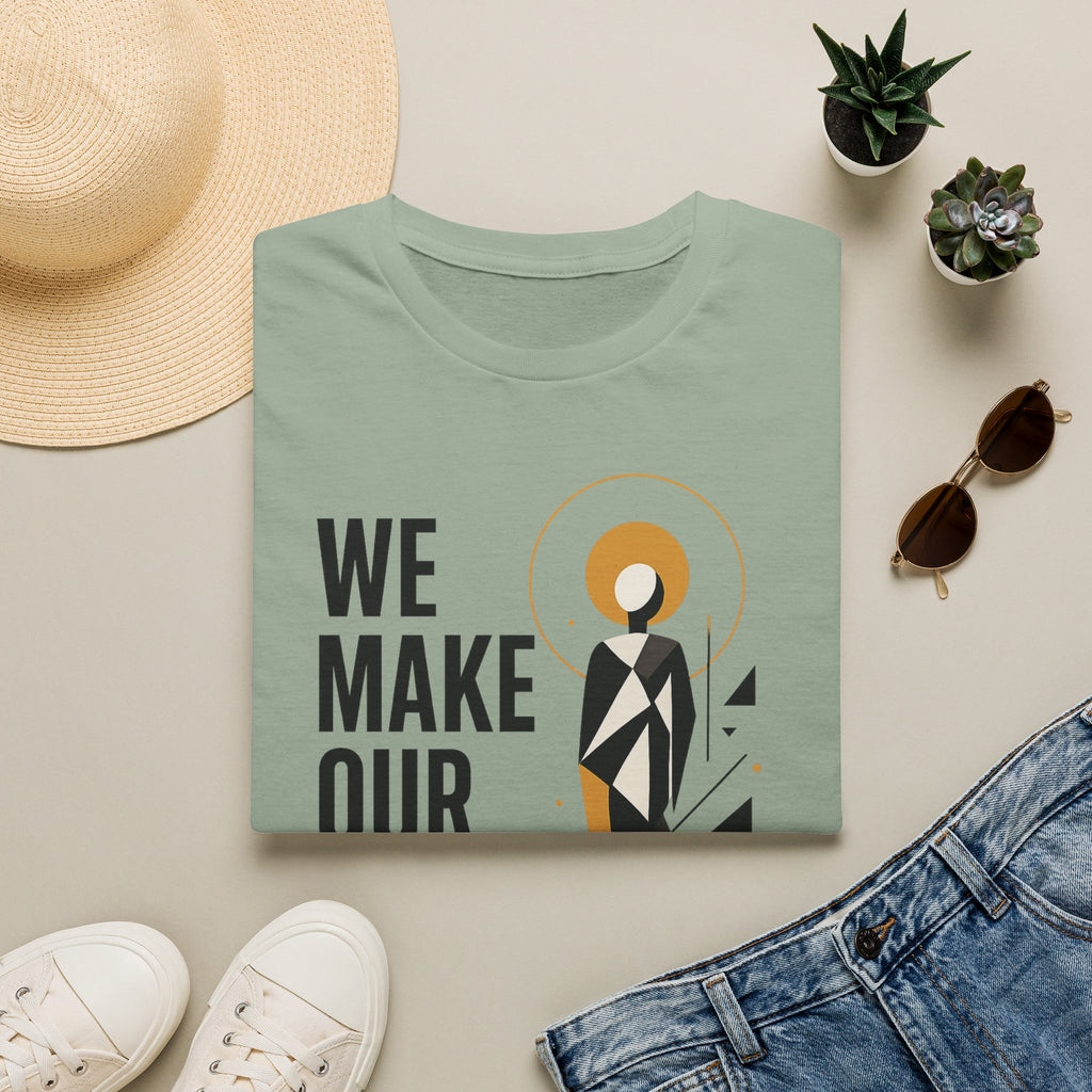 Inspirational Graphic Tee — "We Make Our Own Meaning"