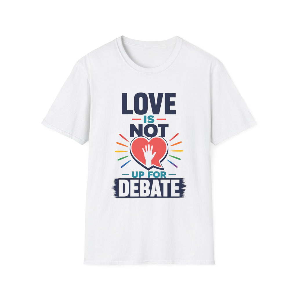 Love Is Not Up For Debate T-Shirt — Heart & Peace Equality Tee
