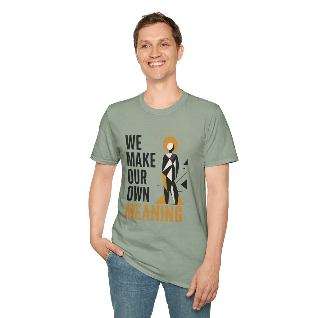 Inspirational Graphic Tee — "We Make Our Own Meaning"
