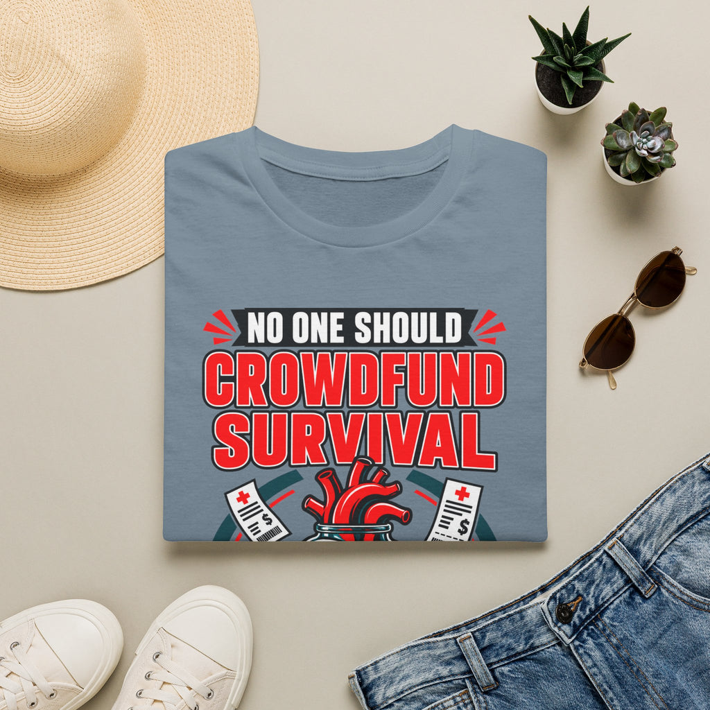 Crowdfund Survival T-Shirt — 'No One Should Crowdfund Survival' Medical Advocacy Tee