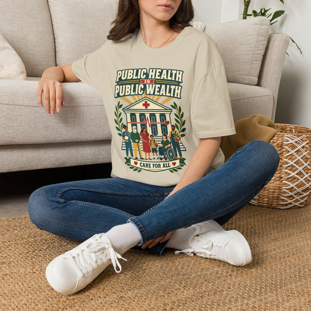 Public Health Is Public Wealth T-Shirt — 'Care For All' Community Health Tee