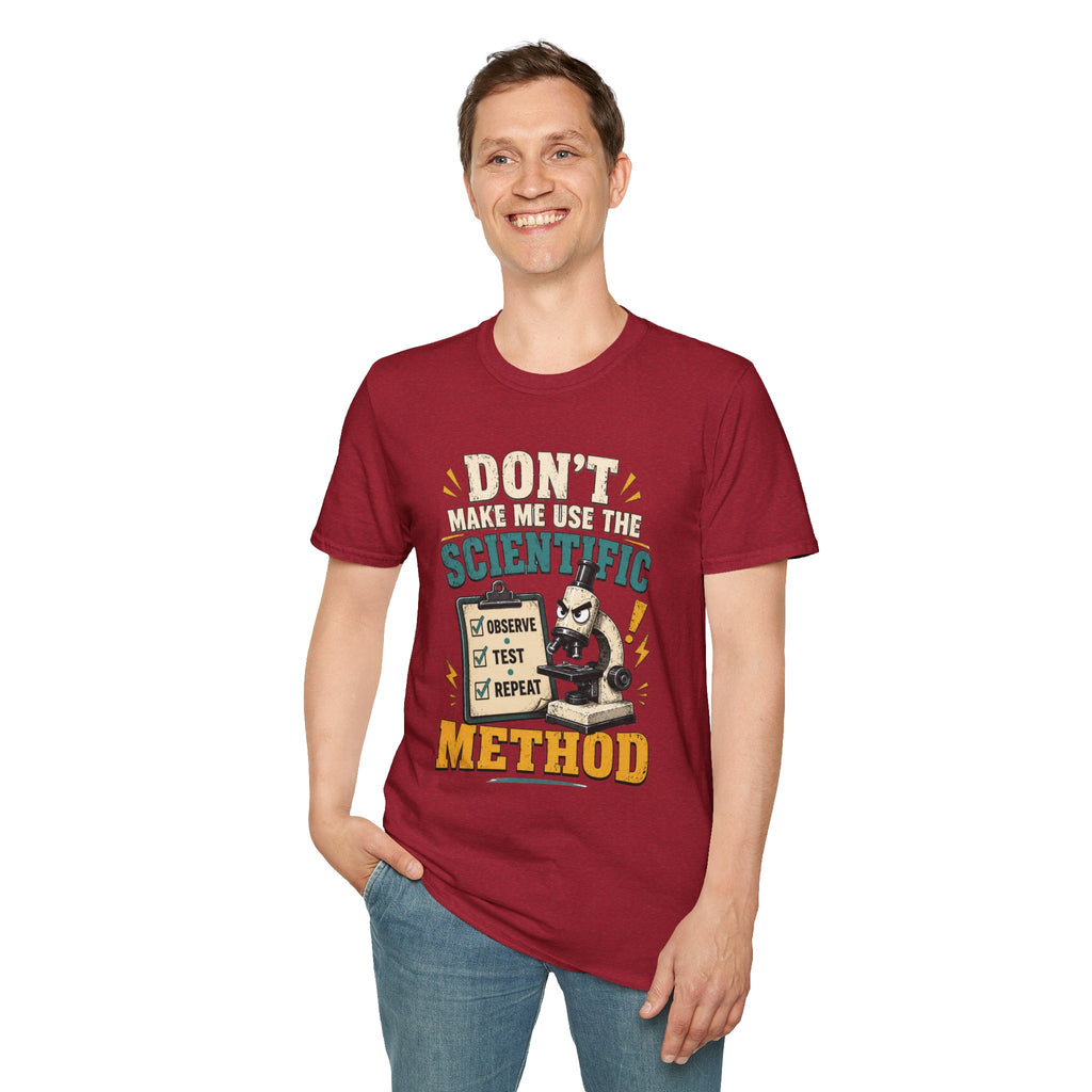 Scientific Method T-Shirt — "Don't Make Me Use the Scientific Method" Funny Science Tee