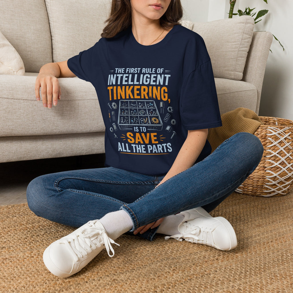 Intelligent Tinkering T-Shirt — “The First Rule of Intelligent Tinkering, Save All the Parts”