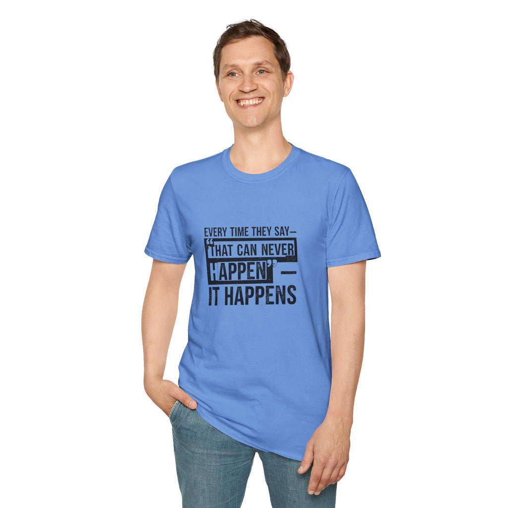 That Can Never Happen T‑Shirt — Motivational Quote Tee