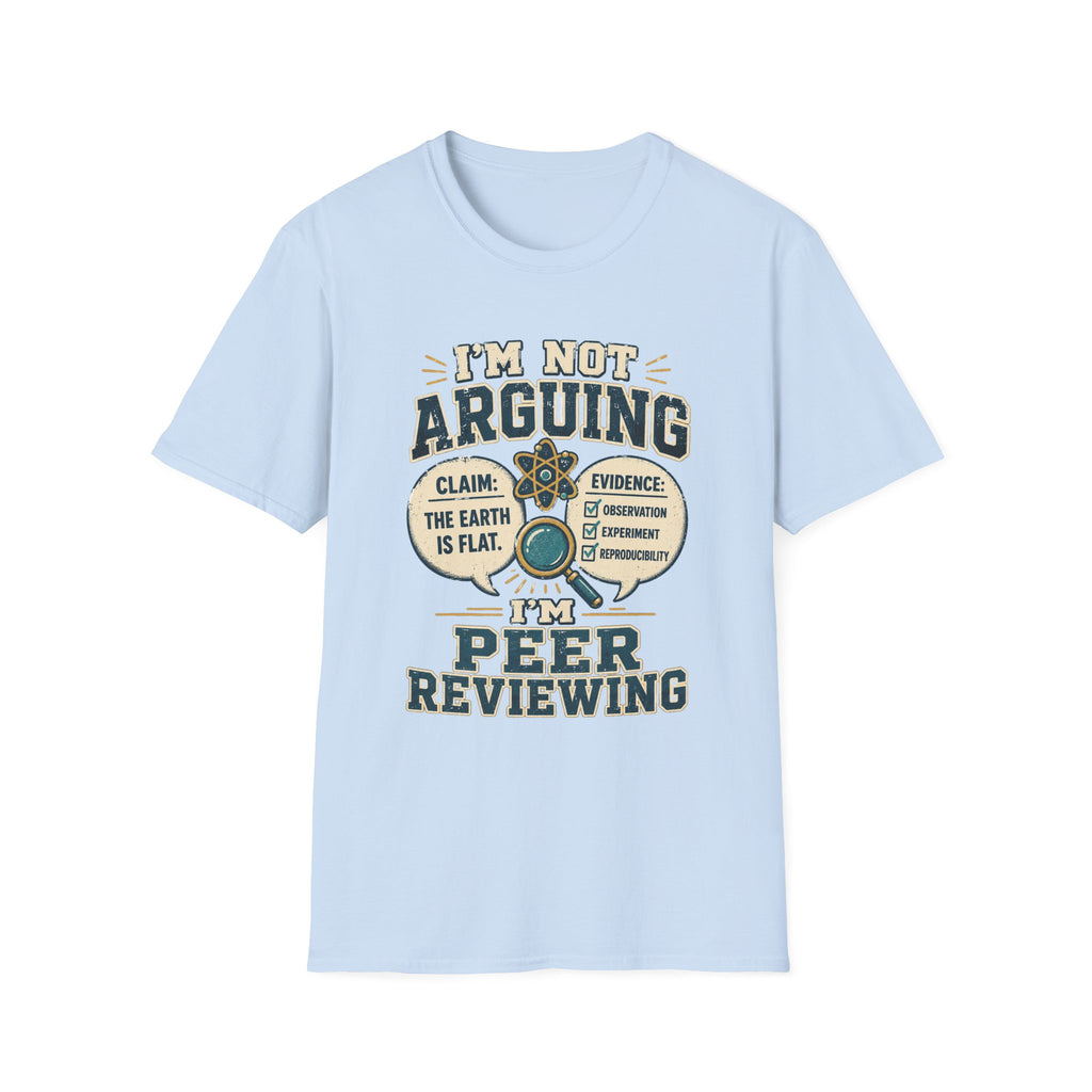 I'm Not Arguing — Peer Reviewing T-Shirt (Science Humor)