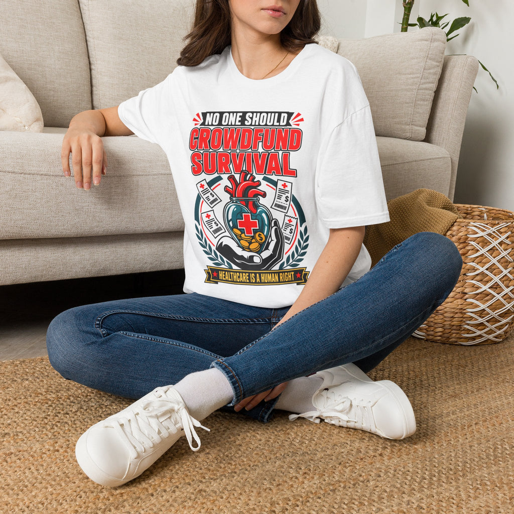 Crowdfund Survival T-Shirt — 'No One Should Crowdfund Survival' Medical Advocacy Tee