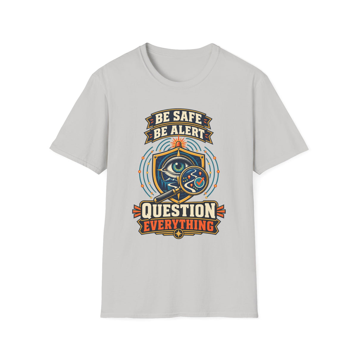 Be Safe Be Alert "Question Everything" T-Shirt — Conspiracy Eye Graphic Tee