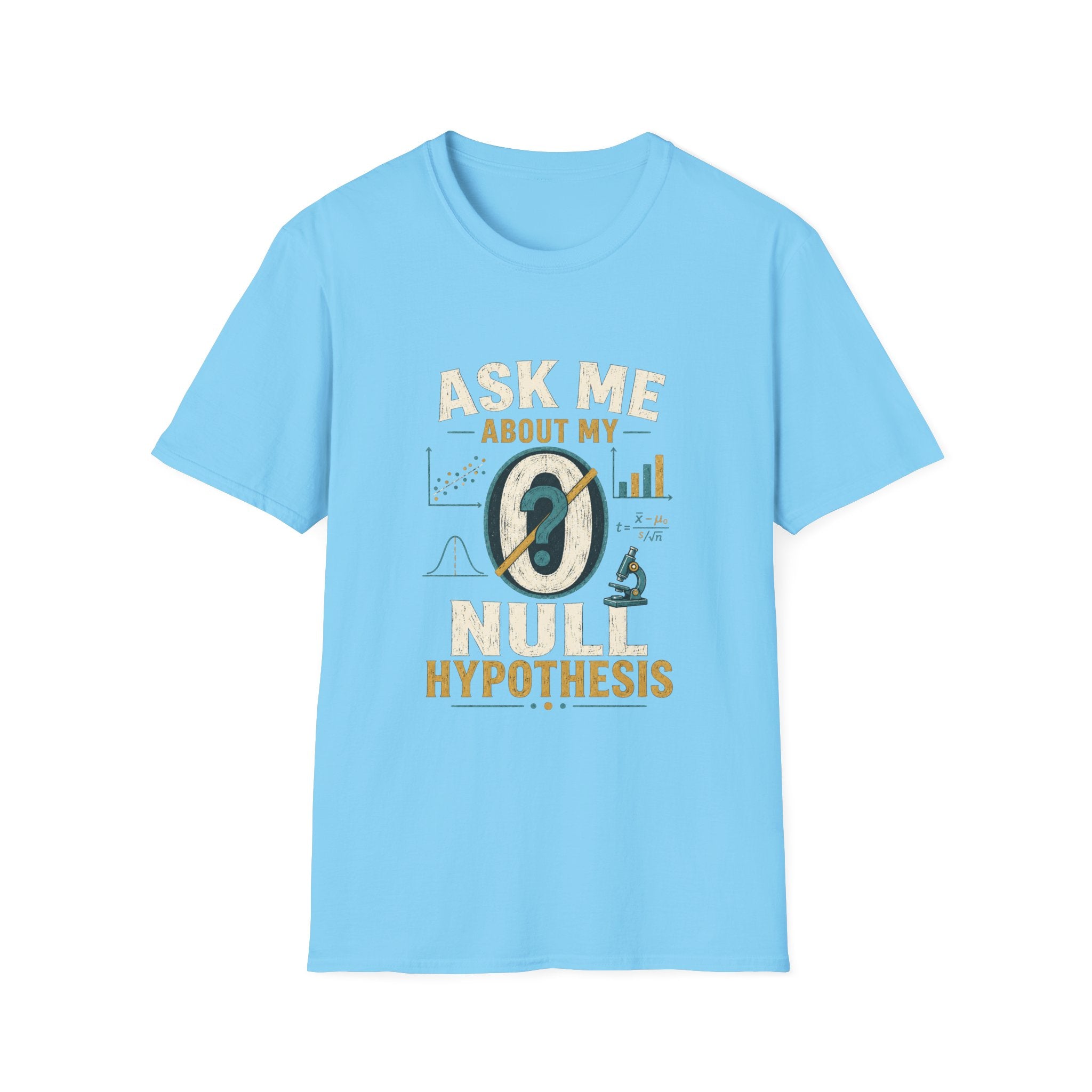 Ask Me About My Null Hypothesis T-Shirt