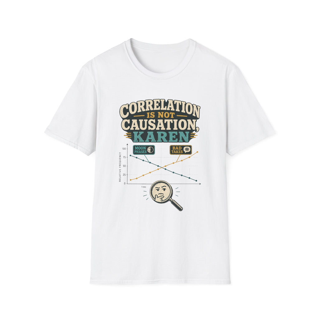 Correlation Is Not Causation Karen T-Shirt — Funny Science Meme Tee