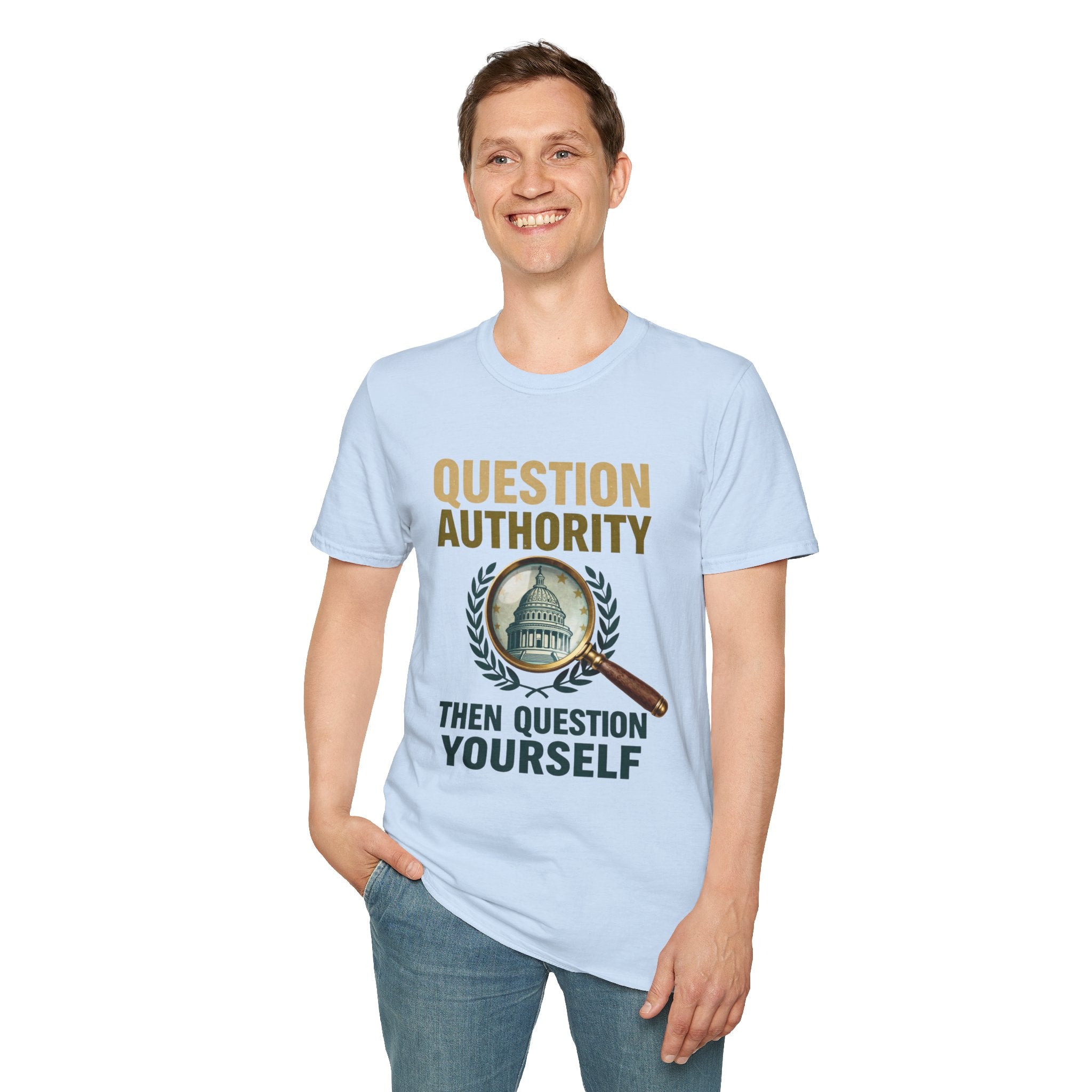 Question Authority T-Shirt — "Question Authority, Then Question Yourself" Political Statement Tee