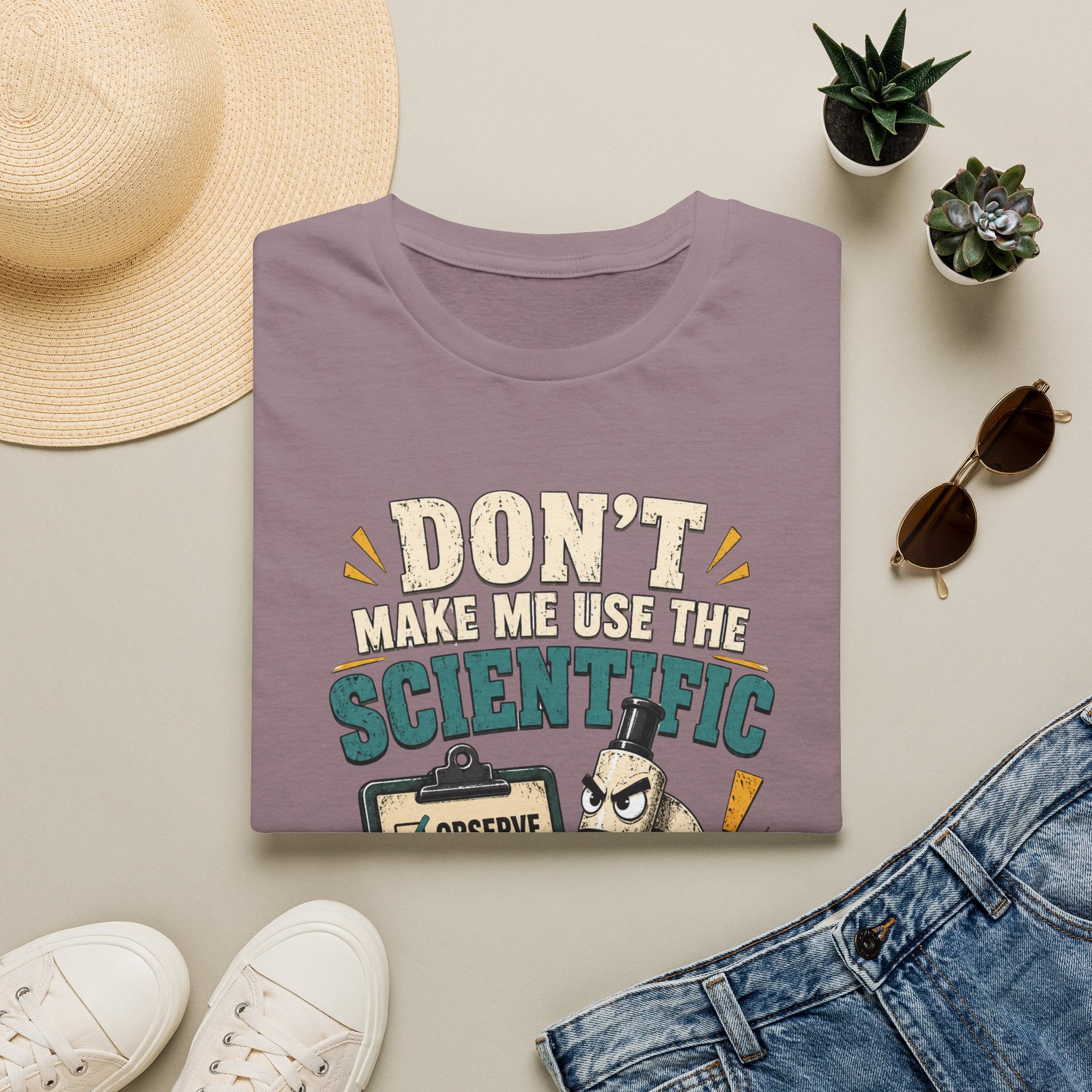 Scientific Method T-Shirt — "Don't Make Me Use the Scientific Method" Funny Science Tee