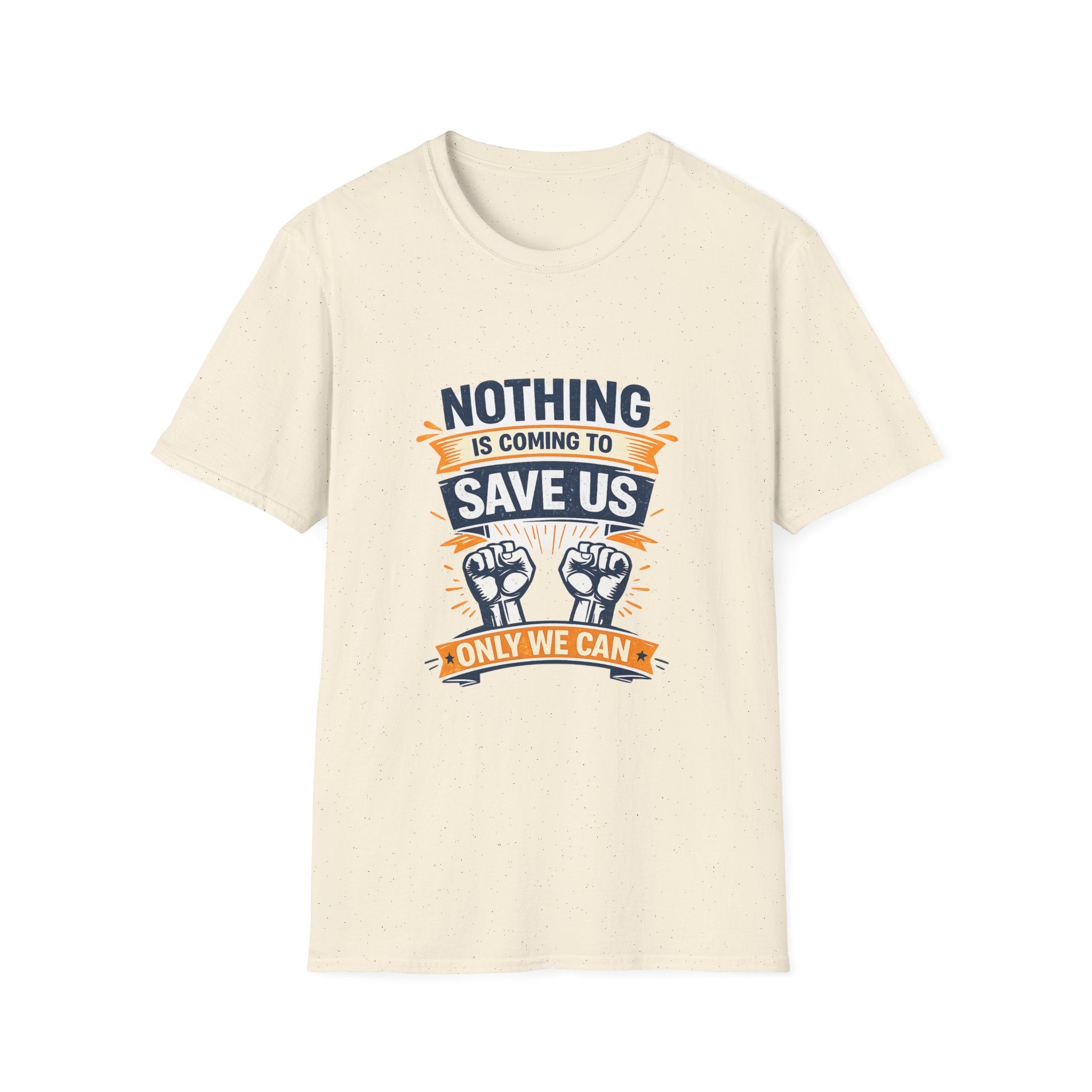 Nothing is coming to Save Us Unisex Softstyle T-Shirt