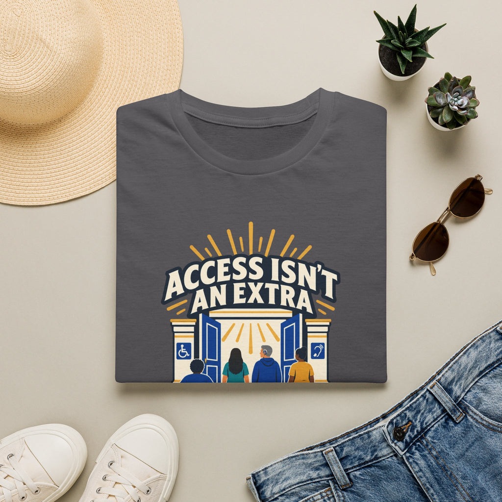 Access Isn't An Extra T-Shirt — "Design for Everyone" Accessibility Tee