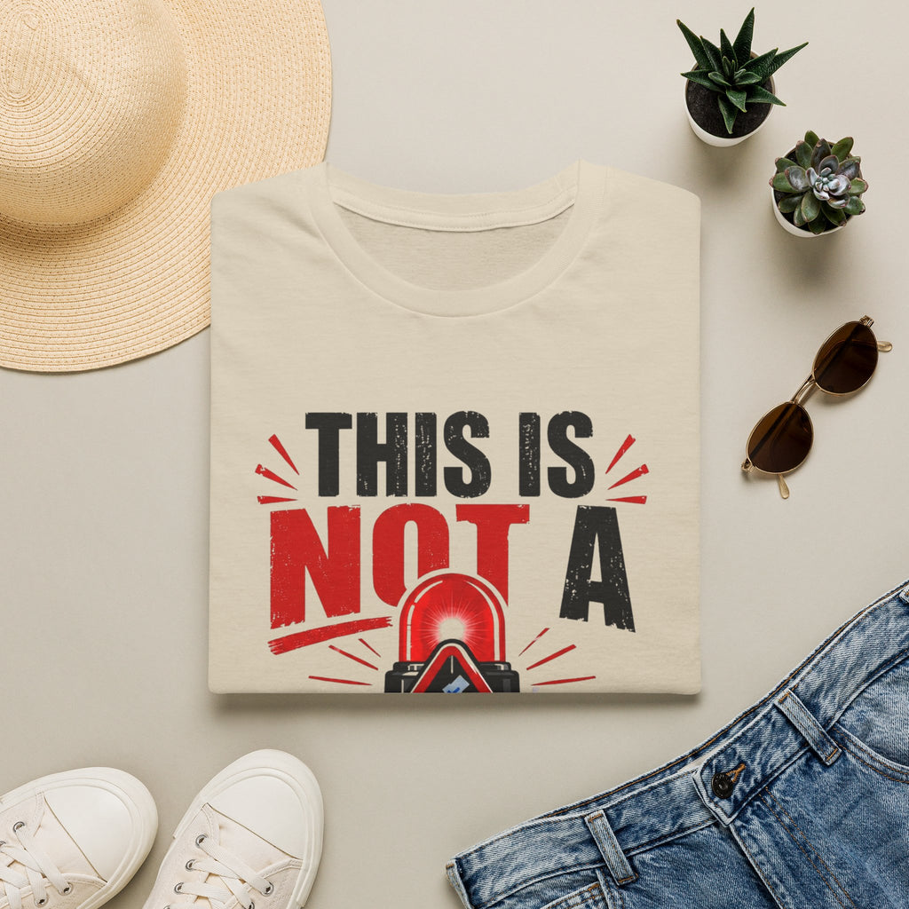 This Is Not A Drill T-Shirt — Funny Emergency Alert Graphic Tee