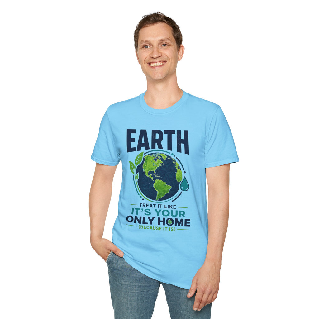 Earth Protect T-Shirt — "Treat It Like It’s Your Only Home" Eco Graphic Tee