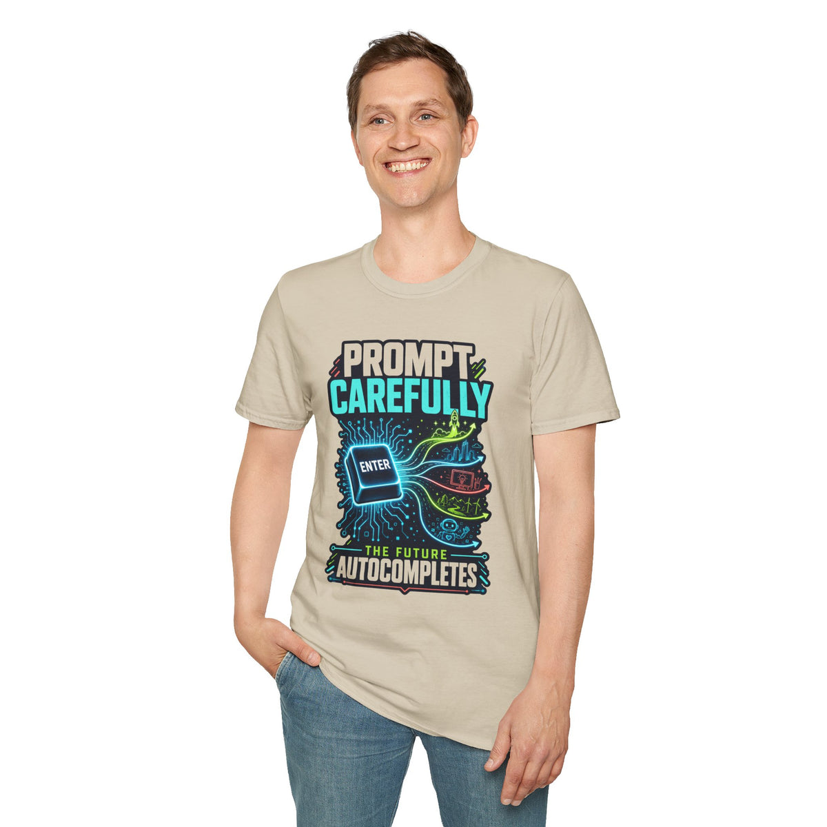 Prompt Carefully T-Shirt — "Prompt Carefully" AI Humor Tee