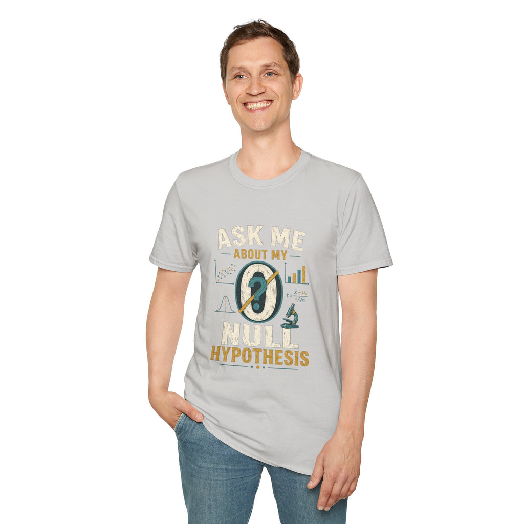 Ask Me About My Null Hypothesis T-Shirt