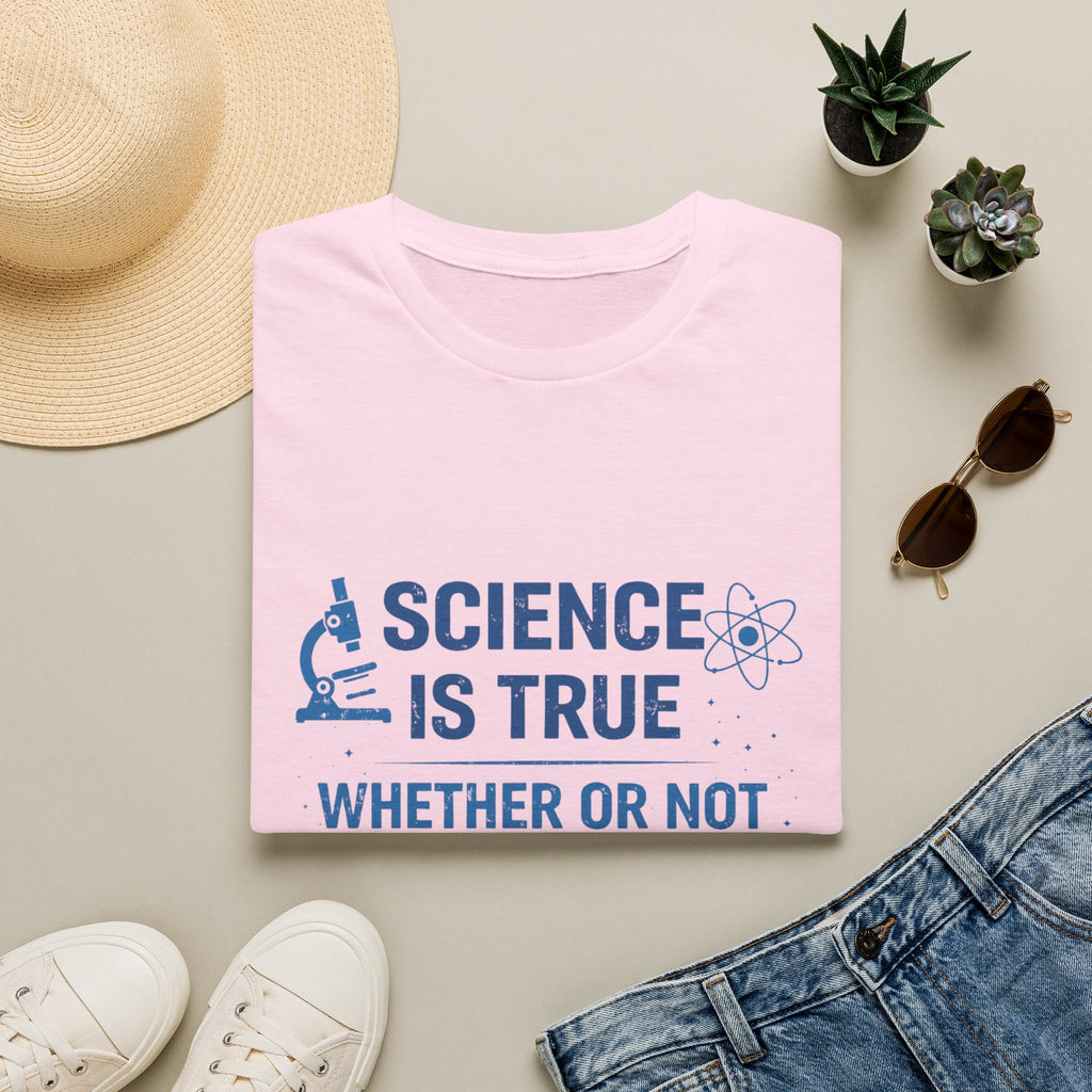 Science Is True T-Shirt — 'Science Is True Whether Or Not You Believe In It' Graphic Tee