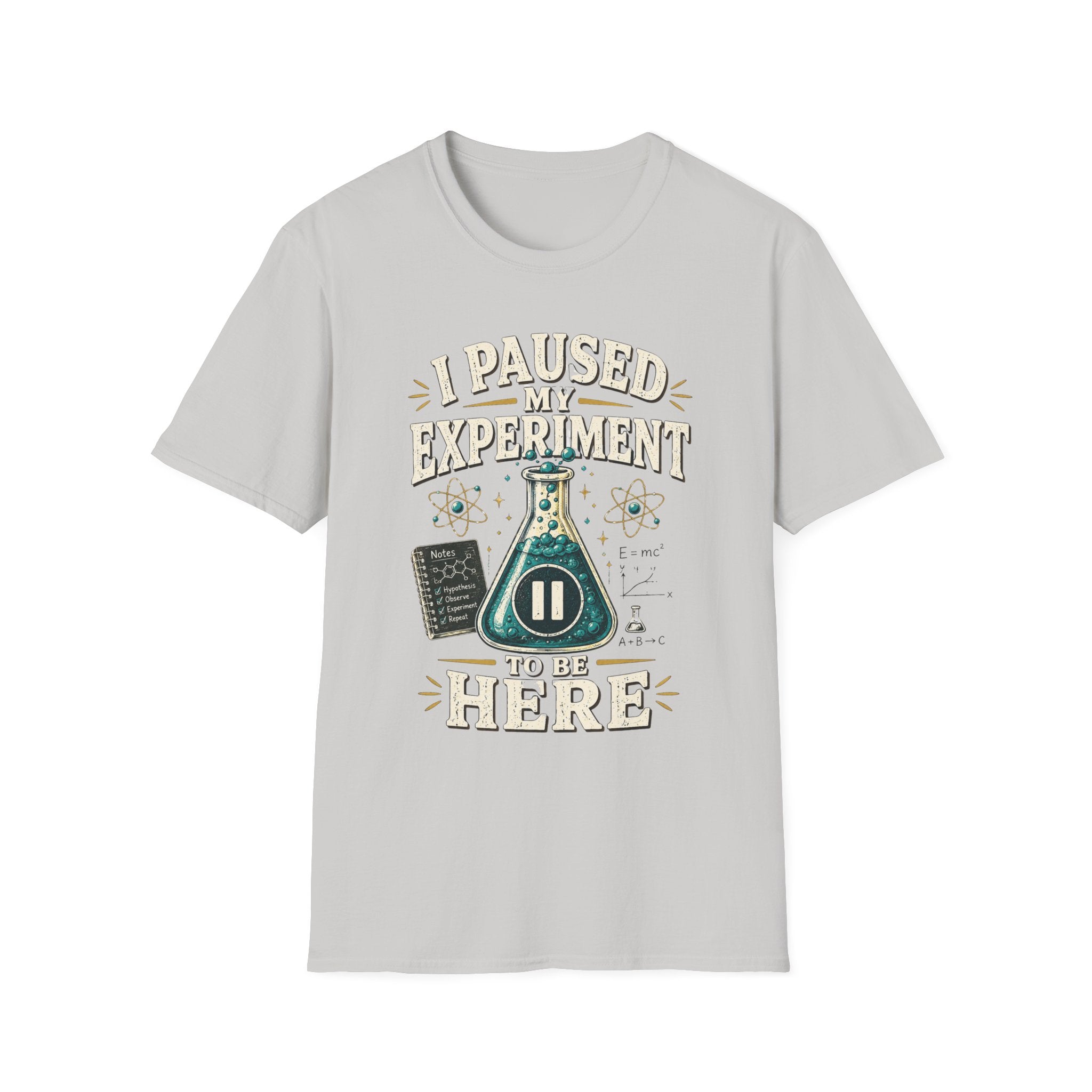 I Paused My Experiment T-Shirt — Funny Science Beaker Tee for Scientists & STEM Teachers