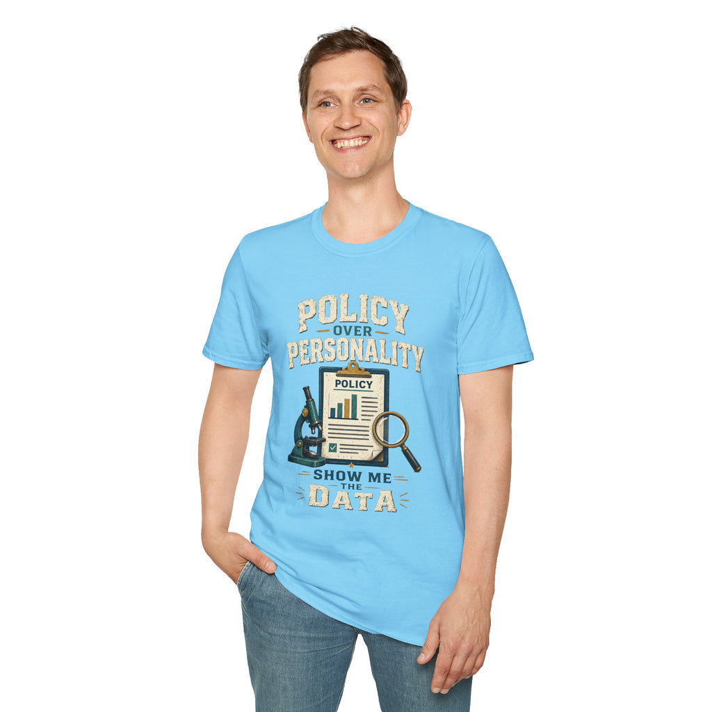 Policy Over Personality T-Shirt — "Show Me the Data" Graphic Tee for Policy Advocates