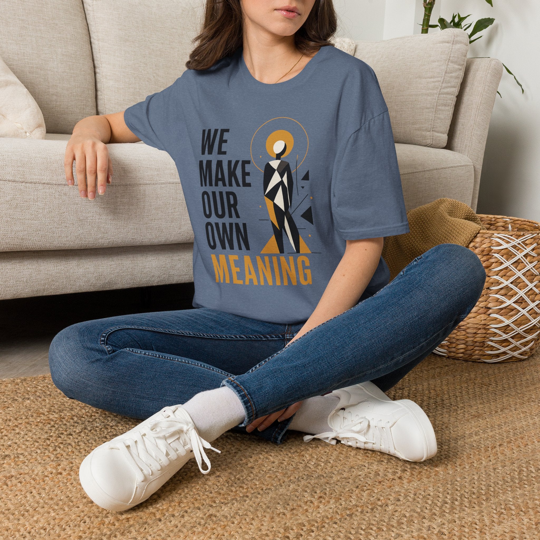 Inspirational Graphic Tee — "We Make Our Own Meaning"