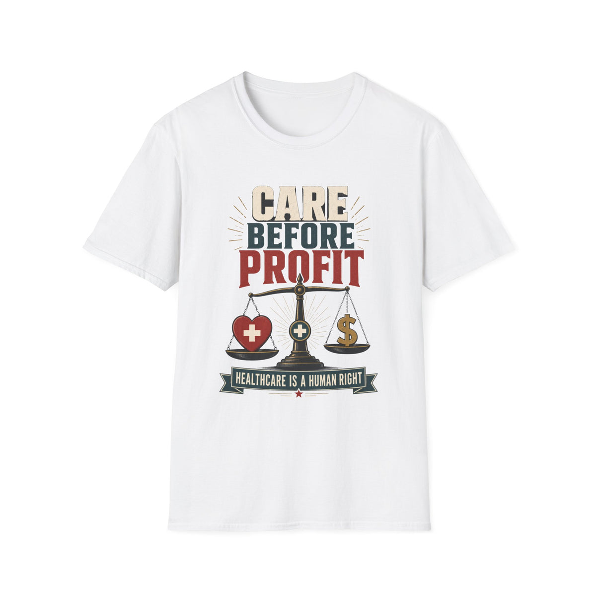 Care Before Profit T-Shirt – Healthcare Is A Human Right Tee