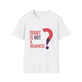 Doubt is not a Weakness Unisex T-Shirt