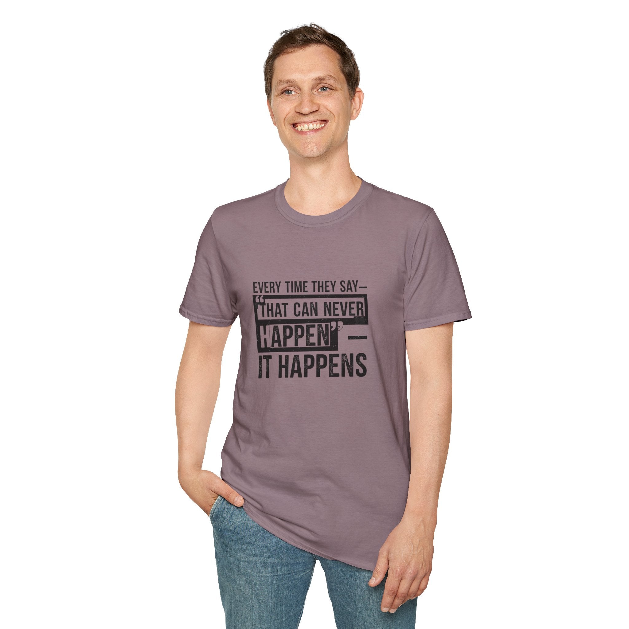 That Can Never Happen T‑Shirt — Motivational Quote Tee