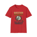 Question Authority T-Shirt — "Question Authority, Then Question Yourself" Political Statement Tee