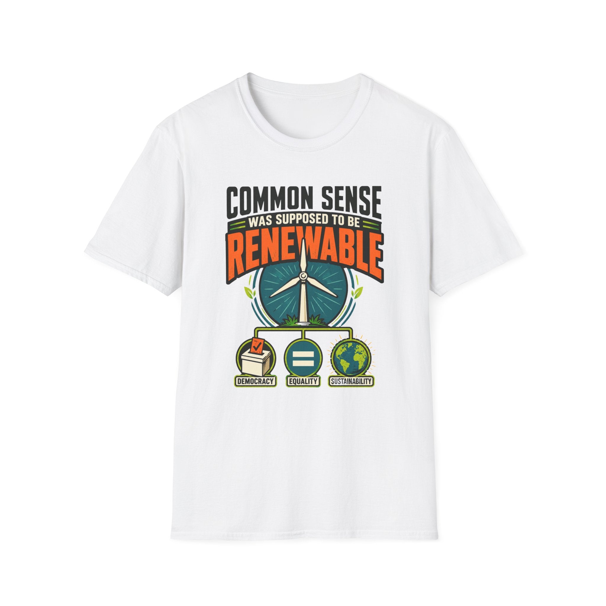 Renewable Common Sense T-Shirt — "Common Sense Was Supposed To Be Renewable" Eco Energy Tee