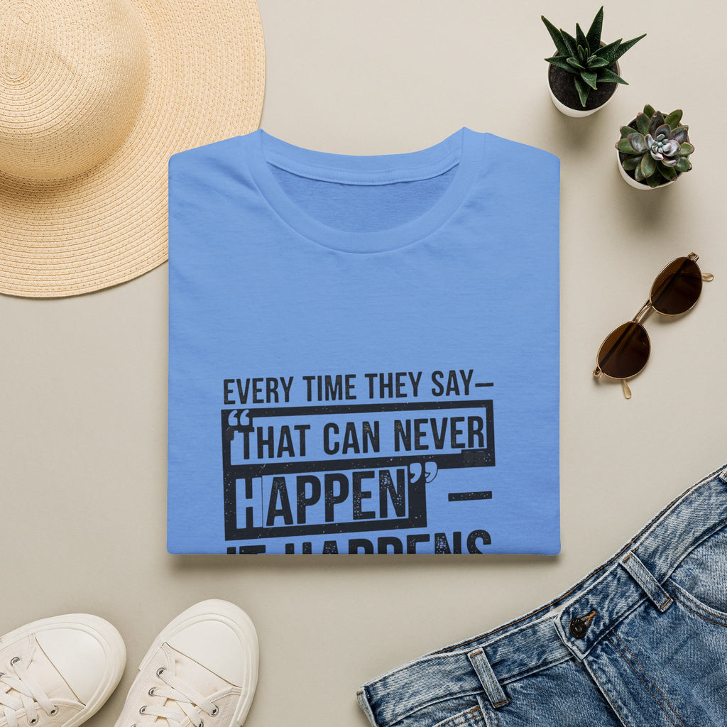 That Can Never Happen T‑Shirt — Motivational Quote Tee
