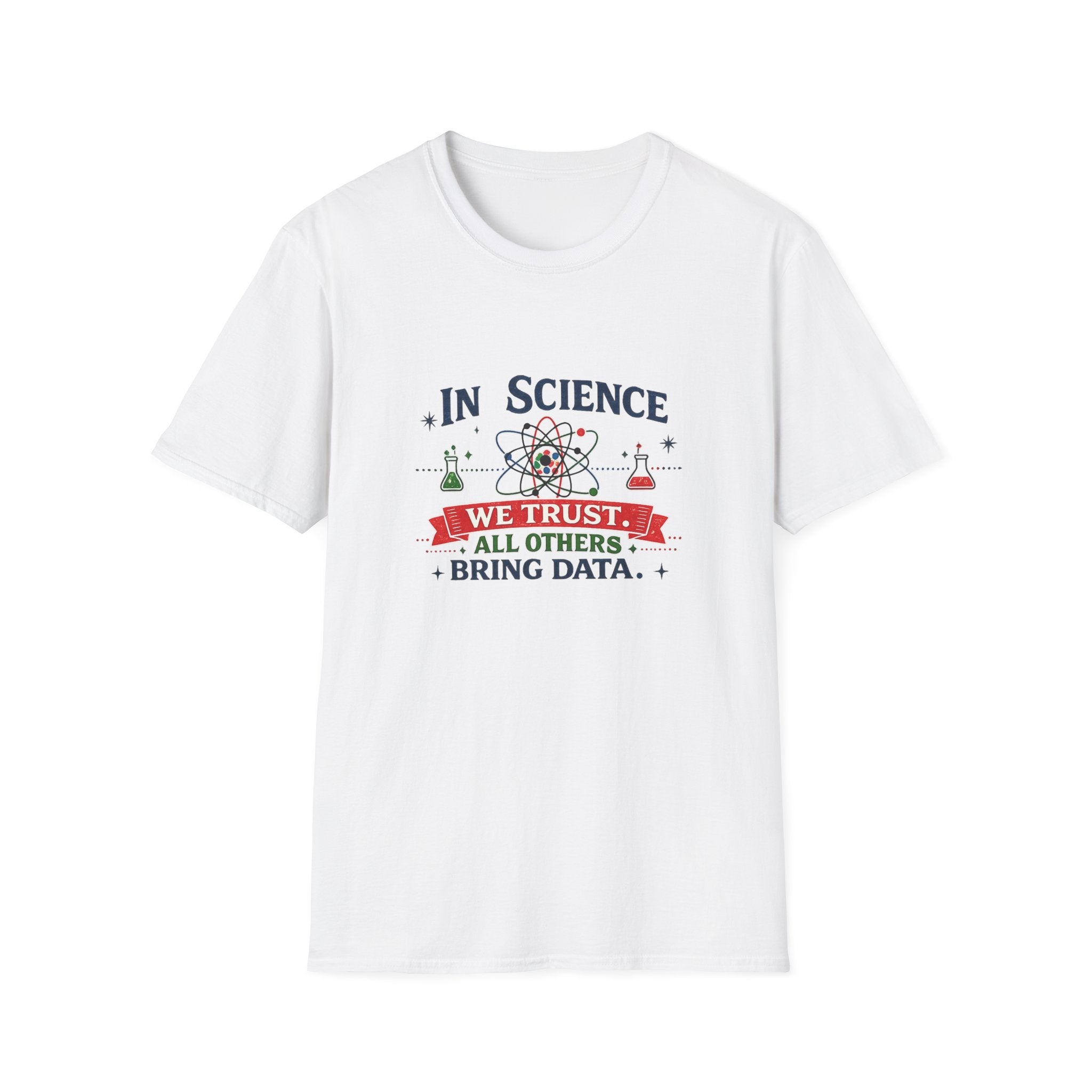 Science T-Shirt — "In Science We Trust, All Others Bring Data" Graphic Tee