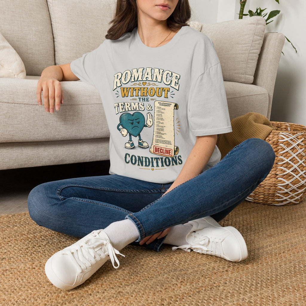 Romance Without the Terms & Conditions T-Shirt — Funny Relationship Graphic Tee