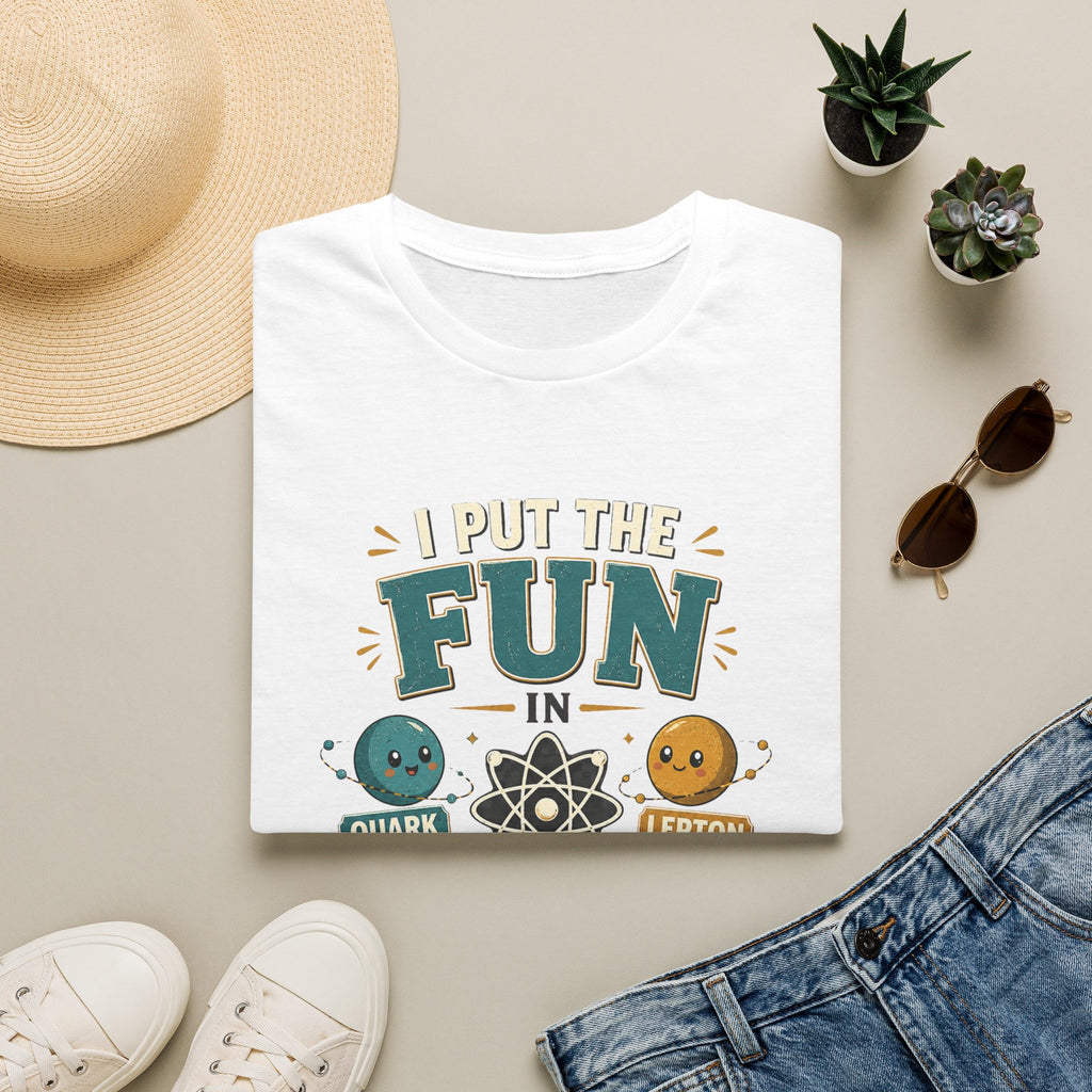 Science T-Shirt — "I Put the FUN in Fundamental Particles" Cute Quark & Lepton Tee