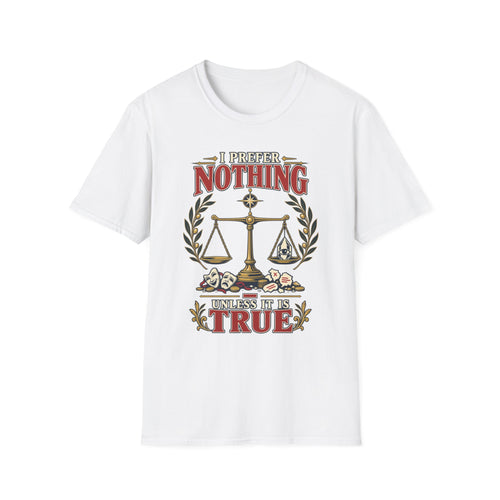 "I Prefer Nothing True" Scales Design (Justice/Legal Humor)