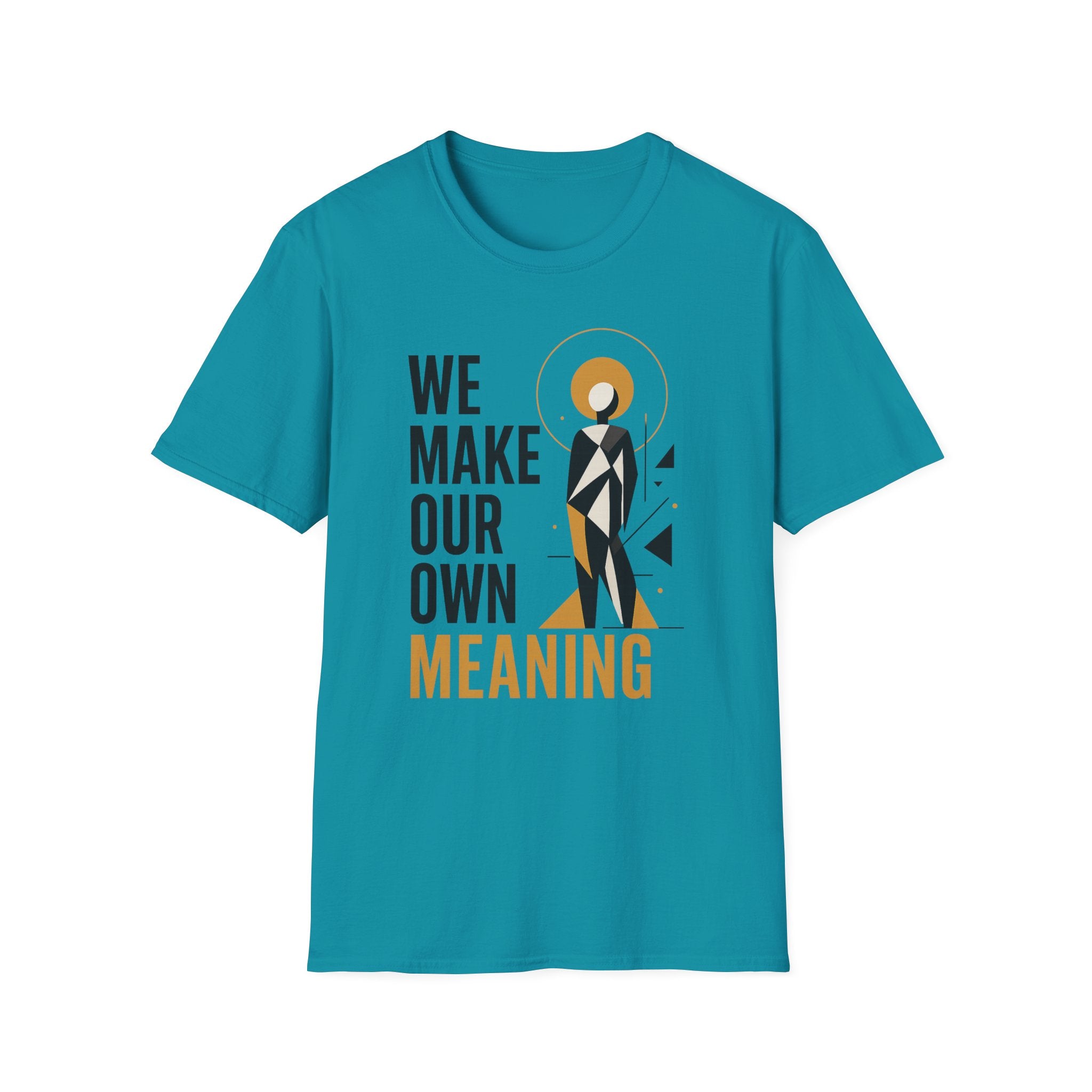 We Make Our Own Meaning Unisex Softstyle T-Shirt