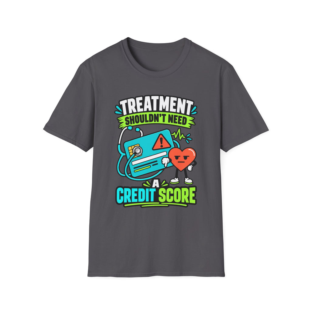 'Treatment Shouldn't Need Credit Score' Medical Justice Graphic Tee