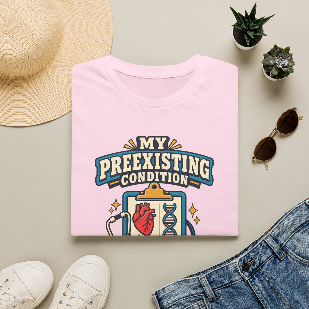 My Preexisting Condition Is Being Human T‑Shirt