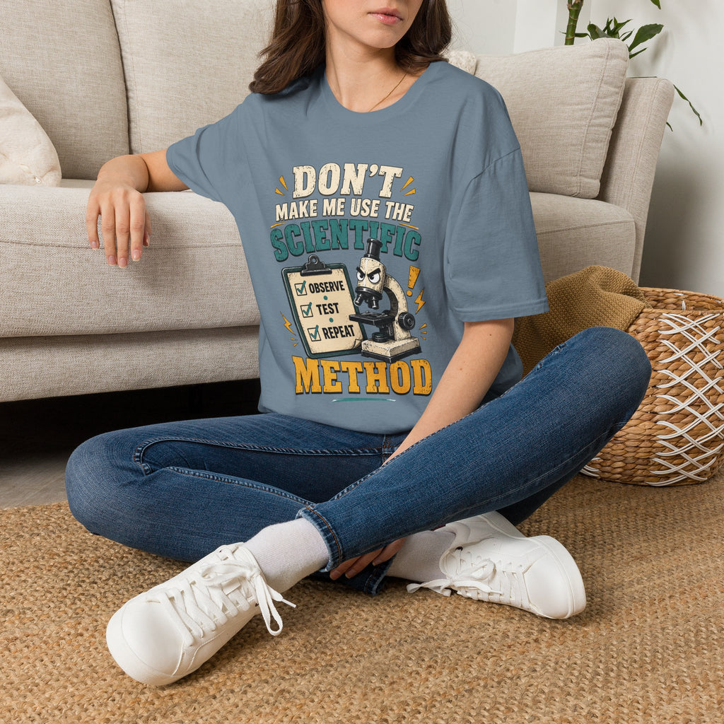 Scientific Method T-Shirt — "Don't Make Me Use the Scientific Method" Funny Science Tee