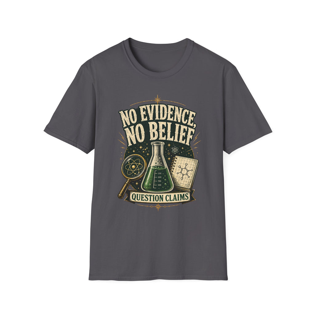 No Evidence No Belief Science T-Shirt — Question Claims Graphic Tee