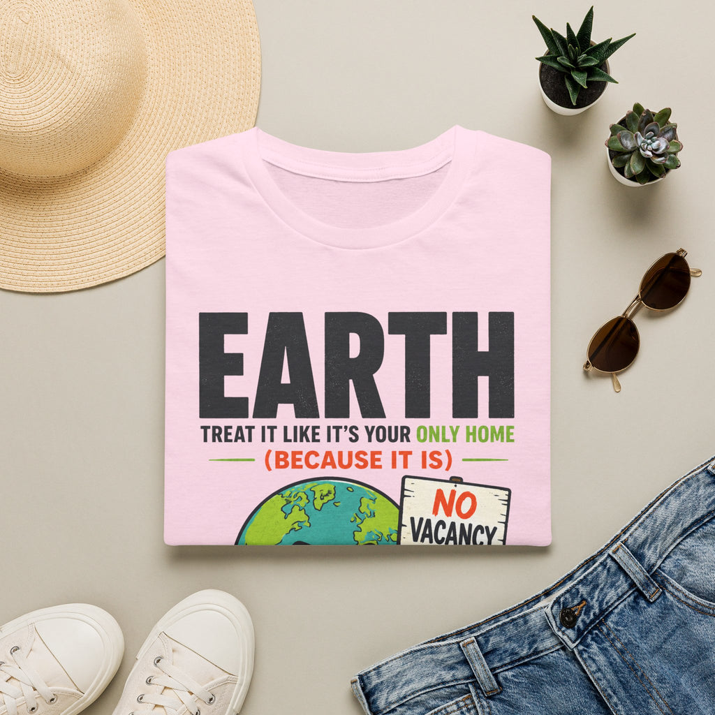 Earth "No Vacancy" T-Shirt — Treat It Like Your Only Home Eco Tee