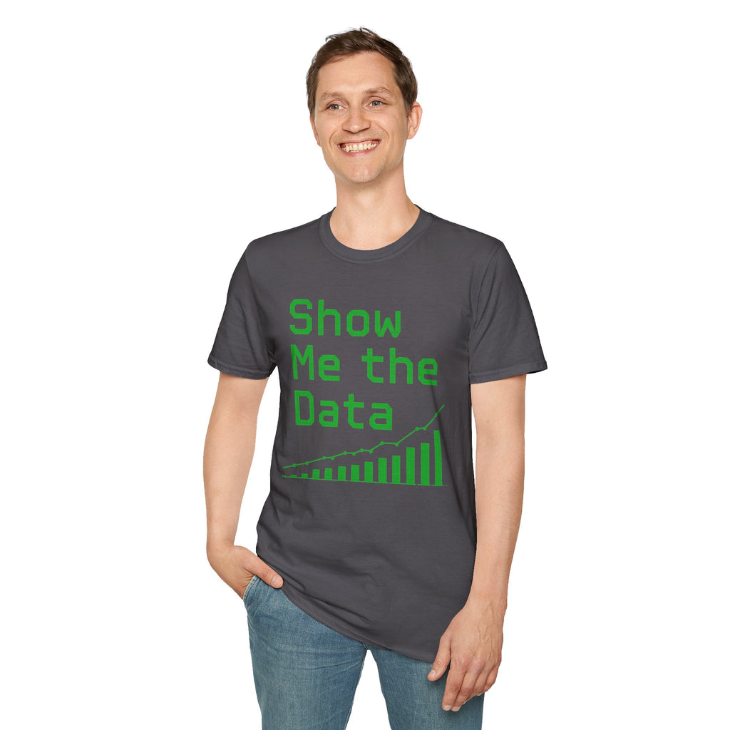 Show Me the Data T-Shirt — Data Analyst Graphic Tee
