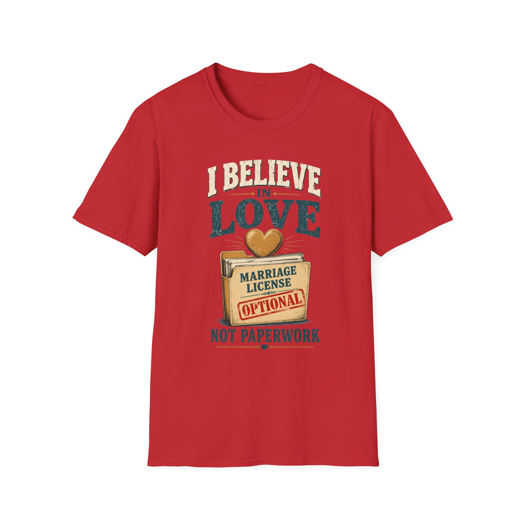 I Believe in Love T-Shirt — Funny Marriage License Optional Graphic Tee