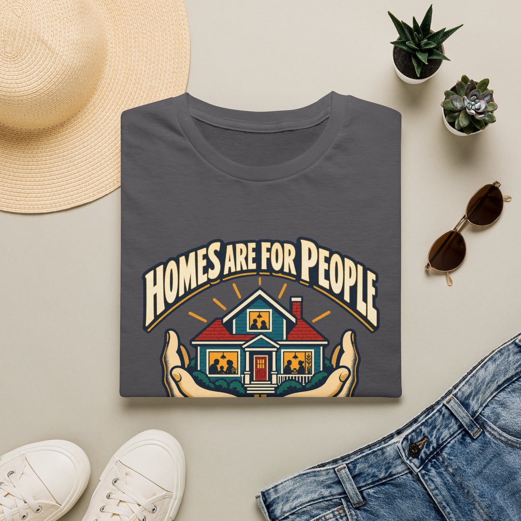 Homes Are For People T-Shirt — 'Homes Are For People Not Portfolios' Social Justice Tee