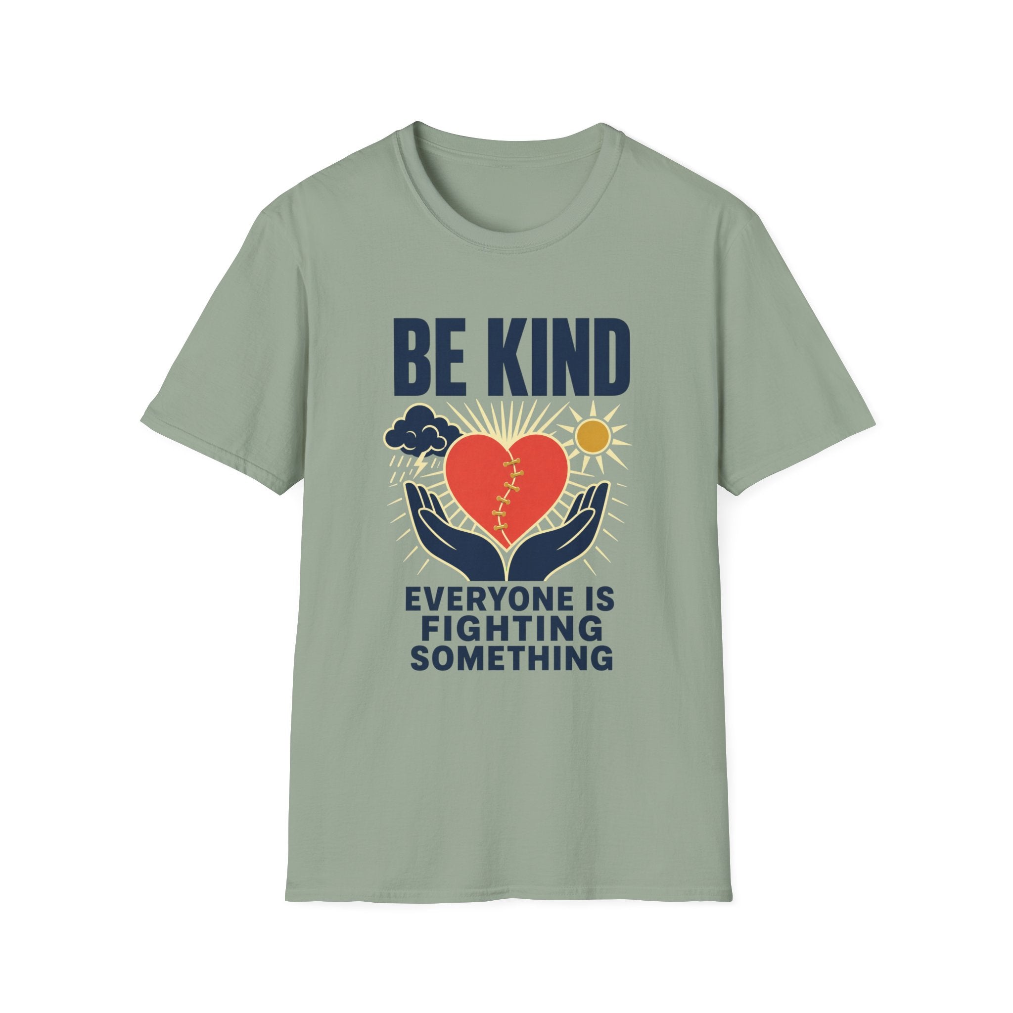 Be Kind T-Shirt — 'Everyone Is Fighting Something' Inspirational Tee