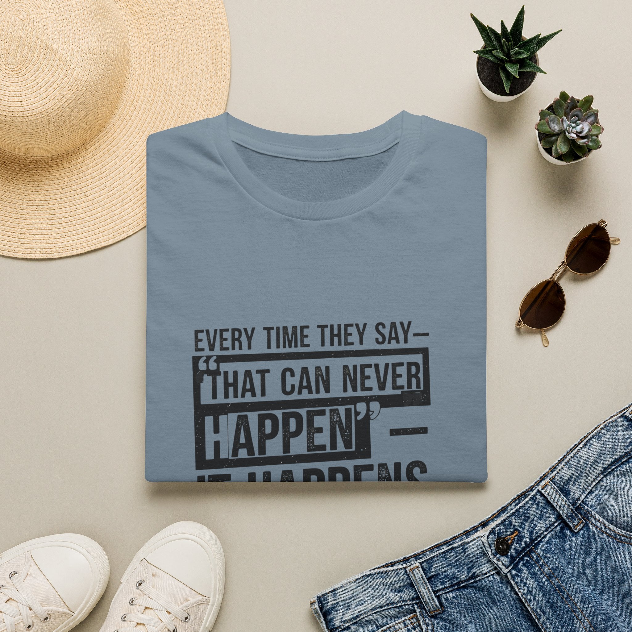That Can Never Happen T‑Shirt — Motivational Quote Tee