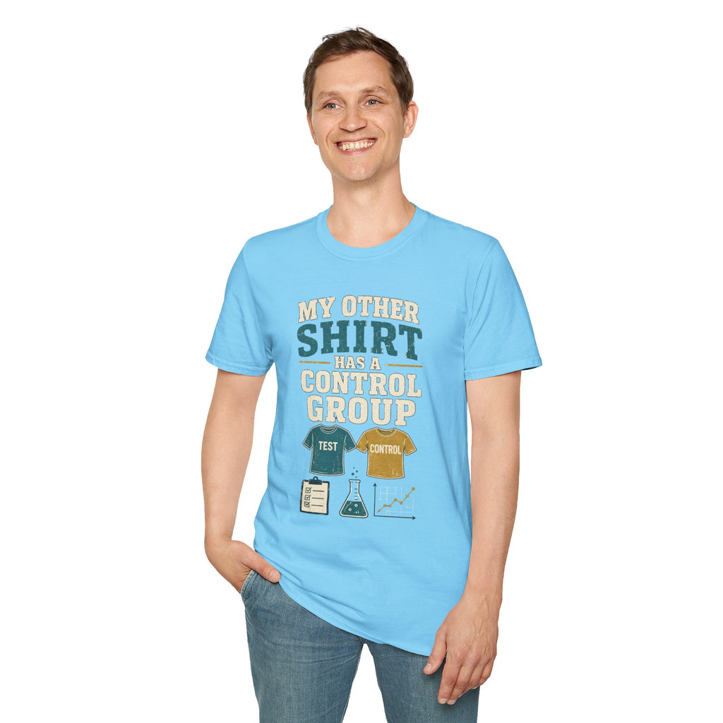 Funny Science T-Shirt — "My Other Shirt Has a Control Group"