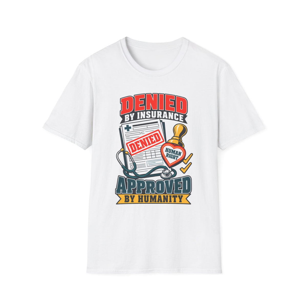 "Denied by Insurance, Approved by Humanity" Graphic Tee